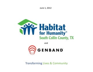 June 1, 2012




              and




Transforming Lives & Community
 