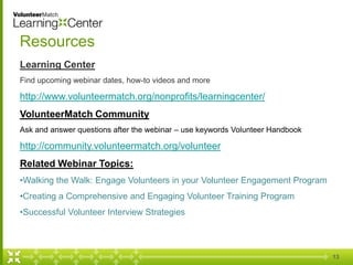 Resources
Learning Center
Find upcoming webinar dates, how-to videos and more

http://www.volunteermatch.org/nonprofits/le...