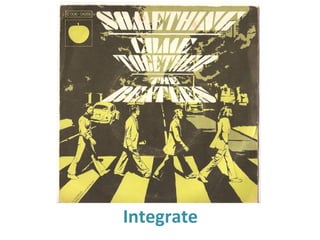 Integrate 