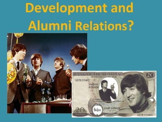 Development and  Alumni  Relations ? 