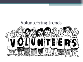 Volunteering trends
 