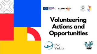 Volunteering
Actions and
Opportunities
 