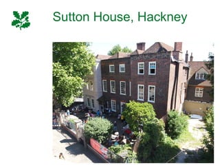 Sutton House, Hackney
 
