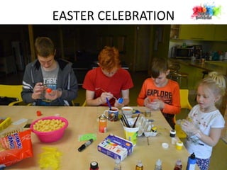 EASTER CELEBRATION
 