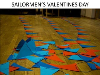 SAILORMEN’S VALENTINES DAY
 