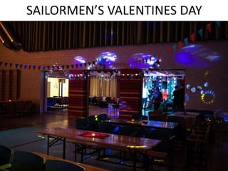 SAILORMEN’S VALENTINES DAY
 