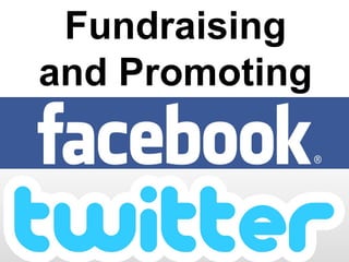 Fundraising
and Promoting
 