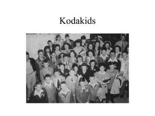 Kodakids

 