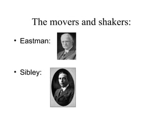 The movers and shakers:
• Eastman:

• Sibley:

 