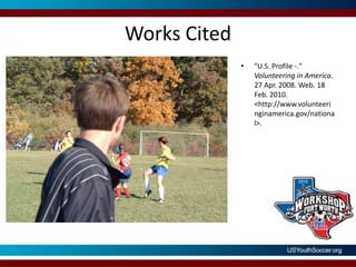 Works CitedWelcome to Serve.gov. Corporation for National and Community Service, 18 Feb. 2010. Web. 18 Feb. 2010. <http://www.serve.gov/>. 