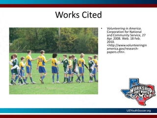 Works Citedhttp://www.whitehouse.gov/the_press_office/Tuesday-President-Barack-Obama-to-Sign-Landmark-Edward-M-Kennedy-Serve-America-Act