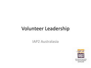 Volunteer Leadership IAP2 Australasia 