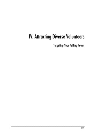IV. Attracting Diverse Volunteers
              Targeting Your Pulling Power




                                       139
 