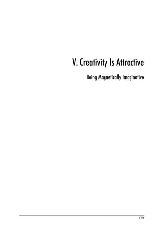 V. Creativity Is Attractive
     Being Magnetically Imaginative




                                179
 