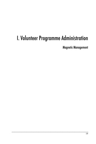 I. Volunteer Programme Administration
                       Magnetic Management




                                        19
 