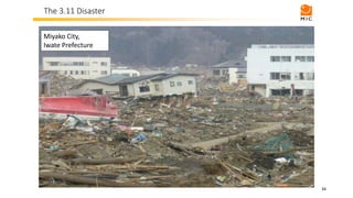 The 3.11 Disaster
34
Miyako City,
Iwate Prefecture
 