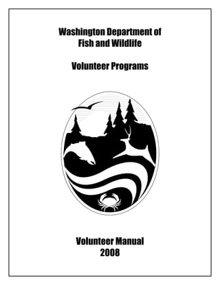 Washington Department of
    Fish and Wildlife

   Volunteer Programs




    Volunteer Manual
          2008
 