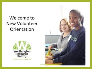 Welcome to
New Volunteer
Orientation
Volunteer Orientation 10/14
 