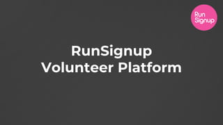 RunSignup
Volunteer Platform
 