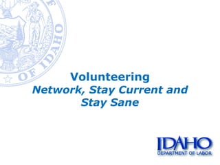 Volunteering Network, Stay Current and Stay Sane 