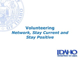 Volunteering Network, Stay Current and Stay Positive 