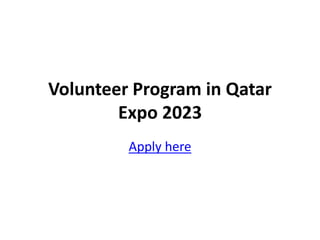 Volunteer Program in Qatar
Expo 2023
Apply here
 
