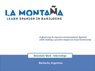 +
Bariloche, Argentina
Volunteer Work - Internships
Volunteers can be part of the change
making the difference in Patagonia
 