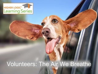 Volunteers: The Air We Breathe
1
 