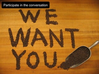 Participate in the conversation 