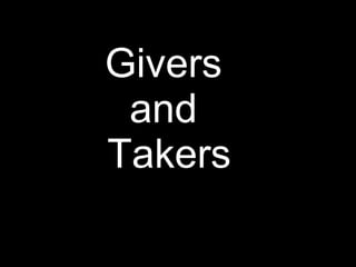 Givers  and  Takers 