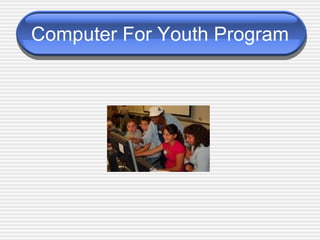 Computer For Youth Program 