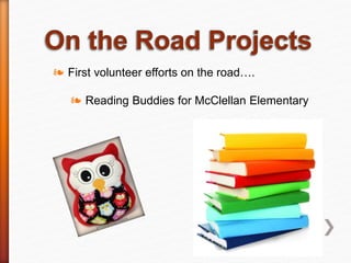 ❧ First volunteer efforts on the road….
❧ Reading Buddies for McClellan Elementary
 
