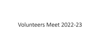 Volunteers Meet 2022-23
 