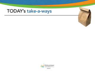 © 2015
TODAY’s take-a-ways
 