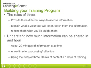 Building your Training Program
• The rules of three
  – Provide three different ways to access information

  – Explain wh...
