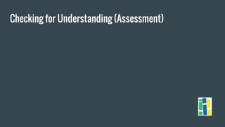 Checking for Understanding (Assessment)
 
