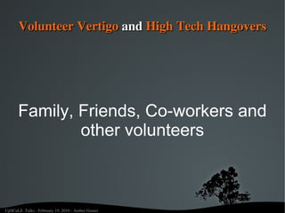Volunteer Vertigo And High Tech Hangovers