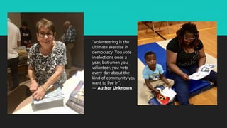 “Volunteering is the
ultimate exercise in
democracy. You vote
in elections once a
year, but when you
volunteer, you vote
e...