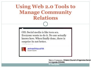 Using Web 2.0 Tools to Manage Community Relations Marco Campana,  Ontario Council of Agencies Serving Immigrants (OCASI) @marcopolis 