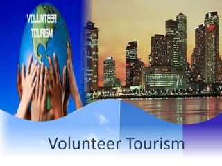 Volunteer Tourism
 