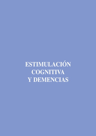 ESTIMULACIÓN
COGNITIVA
Y DEMENCIAS
 