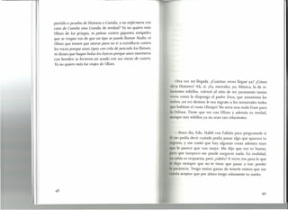 I1
I:j
partido o prueba de Historia o Camila, y no enfermera con
cara de Camila sino Camila de verdad? Ya no quiero más
Ulises de los griegos, ni peleas contra gigantes estúpidos
que se tragan eso de que un tipo se puede llamar Nadie, ni
Ulises que tienen que atarse para no ir a estrellarse contra
las rocas porque unas tipas con cola de pescado los llaman,
ni dioses que hagan bolsa los barcos porque unos marineros
con hambre se hicieron un asado con sus vacas de cuarta.
Ya no quiero más los viajes de Ulises.
Otra vez mi llegada. ¿Cuántas veces llegué ya? ¿Cómo
diría Homero? Ah, sí. ¡Ea, mortales, yo, Mónica, la de re-
III ientes tobillos, volveré al sitio de mi juramento tantas
v es como lo disponga el padre Zeus, que amontona las
nubes, así mi destino le sea ingrato a los inmortales todos
qu habitan el vasto Olimpo! No sería una mala frase para
11 Odisea. Tiene que ver con Ulises y además es verdad,
,ltlOque mis tobillos ya no sean tan relucientes.
-Buen día, Edu. Hablé con Fabián para preguntarle si
e"1 me podía decir cuándo podía pasar algo que apurara tu
H'greso, y me contó que hay algunas cosas adentro tuyo
qtl le parece que van mejor. Me dijo que eso es bueno,
1wro que tampoco me puede asegurar nada. En realidad,
y.l abía su respuesta, pero ¿sabés? A veces me pasa lo que
11' digo siempre que no te tiene que pasar a vos: perder
111 paciencia. Tengo tantas ganas de tener te entero que me
I II  ta aceptar que por ahora tengo solamente tu sueño.
49
 