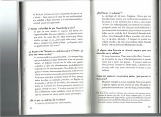 es decir, es el único ser vivo consciente de que se va
a morir... Creo que en el caso de una enfermedad,
esa soledad se hace extrema; y si esa enfermedad es
mortal, puede ser agobiante.
¿Y tenías la claridad de que Eduardo iba a vivir?
Es que en esta novela el regreso del héroe era
imprescindible. Era muy catártico (...) Eduardo tenía
que vivir. Es como dice él: "Qué bueno que Ulises
vuelve, porque si no, ¿para qué todo esto?; tanto
laburo, tanta sirena, tanto cíclope ... ¡y después viene
un pretendiente y lo mata!".
La historia de Eduardo es catártica para el lector, ¿y
para vos como escritor?
Sí,es muy catártico para el escritor... Yosiempre digo
que podría haber estado destinado a ser un asesino
serial... si hubiera nacido en la villa, con padres
violentos y que me abandonaran, probablemente
hubiera sido un asesino serial... Pero hubo dos cosas
que lo evitaron: mi esmerada educación, la de mi casa
y la de mi escuela; con mucha presencia materna, una
linda casa, con olor a comida todos los días, porque
todos los días se cocinaba ¡mucho!; yo llegaba de
la escuela, y el olor de las ollas y las sartenes, todo
bullía en la cocina. Esa fuerte presencia amorosa de
papá y mamá en casa... y la otra cosa que me salvó
fue la literatura, como antídoto, como mi forma de
que se mueran los otros, poder matar personajes ...
¡Ah, sí que es catártica la escritura!
Es que yo siento que me salvó mucho ...
66
¿Qué libros "te salvaron"?
La Apología de Sócrates; Antígona... libros que me
horadaron por dentro, que me hicieron un agujero en
la panza y se me metieron (yo le diría a una mujer
"te amo con toda mi panza", no con todo mi corazón,
porque lo siento ahí). Un libro para mí fundacional y
que seme metió muy adentro, y que es elque yo querría
haber escrito, es Moby Dick. También El llamado de la
selva... Estoy hablando de libros juveniles, ¡eh!,de los
12, 13, 14 años... Demián ...ll
Y después de grande me
volqué mucho a la épica maravillosa, (John Ronald
Reuel) Tolkien, (Howard Phillips) Lovecraft...
¿Y alguna obra literaria te ofreció amparo para esa
obsesión por la soledad?
Sí, muy claramente El extranjero (de Albert Camus).
La sensación de que a él (al protagonista) le pasan
cosas que a veces me pasan... Y no por nada mi
libro juvenil favorito es Moby Dick, la historia de
un tipo solo cuya única obsesión es matar a una
ballena.
Según me contaste sos primero poeta, ¿qué poetas te
marcaron?
Me gustó siempre la poesía española. Nunca me gustó
la poesía inglesa, no me mueve un pelo. Me gusta la
poesía latinoamericana: Gonzalo Rojas,(César)Vallejo.
11 N. de la E.: En estas líneas Valentino hace referencia a los siguientes textos:
Apología de Sócrates (393-389 a. C) de Platón; Antígona (442 a. C), una de
In. tragedias del escritor griego Sófocles; ya las novelas Moby Dick (1851) del
r-stadounídense Herman Melville, El llamado de la selva (1903) del estadouni-
el nse rack London y Demián (1919) del alemán Hermann Hesse.
 