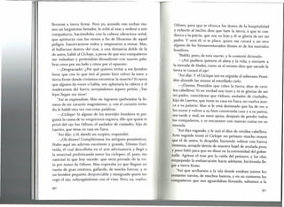 llevaron a tierra firme. Pero yo, asiendo con ambas ma-
nos un larguísimo botador, lo eché al mar y ordené a mis
compañeros, haciéndoles con la cabeza silenciosa señal,
que apretaran con los remos a fin de librarnos de aquel
peligro. Encorváronse todos y empezaron a remar. Mas,
al hallamos dentro del mar, a una distancia doble de la
de antes, hablé al Cíclope, a pesar de que mis compañeros
me rodeaban y pretendían disuadirme con suaves pala-
bras unos por un lado y otros por el opuesto:
-¡Desgraciado! ¿Por qué quieres irritar a ese hombre
feroz que con lo que tiró al ponto hizo volver la nave a
tierra firme donde creíamos encontrar la muerte? Si oyera
que alguien da voces o habla, nos aplastaría la cabeza y el
maderamen del barco, arrojándonos áspero peñón. ¡Tan
lejos llegan sus tiros!
"Así se expresaban. Mas no lograron quebrantar la fir-
meza de mi corazón magnánimo; y, con el corazón irrita-
do le hablé otra vez con estas palabras:
'-¡Cíclope! Si alguno de los mortales hombres te pre-
gunta la causa de tu vergonzosa ceguera, dile que quien te
privó del ojo fue Odisea, el a,solador de ciudades, hijo de
Laertes, que tiene su casa en Itaca.
"Así dije: y él, dando un suspiro, respondió:
-¡ Oh dioses! Cumpliéronse los antiguos pronósticos.
Hubo aquí un adivino excelente y grande, Télemo Eurí-
mida, el cual descollaba en el arte adivinatoria y llegó a
la senectud profetizando entre los cíclopes; él, pues, me
vaticinó lo que hoy sucede: que sería privado de la vis-
ta por mano de Odisea. Mas esperaba yo que llegase un
varón de gran estatura, gallardo, de mucha fuerza; y es
un hombre pequeño, despreciable y menguado quien me
cegó el ojo, subyugándome con el vino. Pero, ea, vuelve,
Odisea, para que te ofrezca los dones de la hospitalidad
y exhorte al ínclito dios que bate la tierra, a que te con-
duzca a la patria; que soy su hijo y él se gloria de ser mi
padre. Y será él, si te place, quien me curará y no otro
alguno de los bienaventurados dioses ni de los mortales
hombres.
"Habló, pues, de esta suerte; y le contesté diciendo:
-¡Así pudiera quitarte el alma y la vida, y enviarte a
la morada de Hades, como ni el mismo dios que sacude la
tierra te curará el ojo!
"Así dije. Y el Cíclope oró en seguida al soberano Posei-
dón alzando las manos al estrellado cielo:
-¡Óyeme, Poseidón que ciñes la tierra, dios de cerú-
lea cabellera! Si en verdad soy tuyo y tú te glorias de ser
mi padre, concédeme que Odisea, asolador de ciudades,
hijo de Laertes, que tiene su casa en Ítaca, no vuelva nun-
ca a su palacio. Mas si le está destinado que ha de ver a
los suyos y volver a su bien construida casa y a su patria,
sea tarde y mal, en nave ajena, después de perder todos
los compañeros, y se encuentre con nuevas cuitas en su
morada.
"Así dijo rogando, y le oyó el dios de cerúlea cabellera.
Acto seguido tomó el Cíclope un peñasco mucho mayor
que el de antes, lo despidió, haciendo voltear con fuerza
inmensa, arrojole detrás de nuestro bajel de azulada proa,
y poco faltó para que no diese en la extremidad del gober-
nalle. Agitase el mar por la caída del peñasco, y las olas,
empujando la embarcación hacia adelante, hiciéronla lle-
gar a tierra firme.
"Así que arribamos a la isla donde estaban juntos los
restantes navíos, de muchos bancos, y en su contorno los
compañeros que nos aguardaban llorando, saltamos a la
 