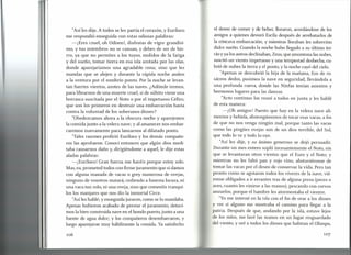 "Asíles dije. A todos se les partía el corazón, y Euríloco
me respondió enseguida con estas odiosas palabras:
-j Eres cruel, oh Odiseo!, disfrutas de vigor grandísi-
mo, y tus miembros no se cansan, y debes de ser de hie-
rro, ya que no permites a los tuyos, molidos de la fatiga
y del sueño, tomar tierra en esa isla azotada por las olas,
donde aparejaríamos una agradable cena; sino que les
mandas que se alejen y durante la rápida noche anden
a la ventura por el sombrío ponto. Por la noche se levan-
tan fuertes vientos, azotes de las naves. ¿Adónde iremos,
para librarnos de una muerte cruel, si de súbito viene una
borrasca suscitada por el Noto o por el impetuoso Céfiro,
que son los primeros en destruir una embarcación hasta
contra la voluntad de los soberanos dioses?
"Obedezcamos ahora a la obscura noche y aparejemos
la comida junto a la velera nave; y al amanecer nos embar-
caremos nuevamente para lanzamos al dilatado ponto.
"Tales razones profirió Euríloco y los demás compañe-
ros las aprobaron. Conocí entonces que algún dios medi-
taba causarnos daño y, dirigiéndome a aquel, le dije estas
aladas palabras:
-j Euríloco! Gran fuerza me hacéis porque estoy solo.
Mas, ea, prometed todos con firme juramento que si damos
con alguna manada de vacas o grey numerosa de ovejas,
ninguno de vosotros matará, cediendo a funesta locura, ni
una vaca tan solo, ni una oveja, sino que comeréis tranqui-
los los manjares que nos dio la inmortal Circe.
"Asíles hablé; y enseguida juraron, como se lo mandaba.
Apenas hubieron acabado de prestar el juramento, detuvi-
mos la bien construida nave en el hondo puerto, junto a una
fuente de agua dulce; y los compañeros desembarcaron, y
luego aparejaron muy hábilmente la comida. Ya satisfecho
el deseo de comer y de beber, lloraron, acordándose de los
amigos a quienes devoró Escila después de arrebatados de
la cóncava embarcación; y mientras lloraban les sobrevino
dulce sueño. Cuando la noche hubo llegado a su último ter-
cioy ya los astros declinaban, Zeus,que amontona las nubes,
suscitó un viento impetuoso y una tempestad deshecha, cu-
brió de nubes la tierra y el ponto, y la noche cayó del cielo.
"Apenas se descubrió la hija de la mañana, Eos de ro-
sáceos dedos, pusimos la nave en seguridad, llevándola a
una profunda cueva, donde las Ninfas tenían asientos y
hermosos lugares para las danzas.
"Acto continuo los reuní a todos en junta y les hablé
de esta manera:
-jOh amigos! Puesto que hay en la velera nave ali-
mentos y bebida, abstengámonos de tocar esas vacas, a fin
de que no nos venga ningún mal, porque tanto las vacas
como las pingües ovejas son de un dios terrible, del Sol,
que todo lo ve y todo lo oye.
"Así les dije, y su ánimo generoso se dejó persuadir.
Durante un mes entero sopló incesantemente el Noto, sin
que se levantaran otros vientos que el Euro y el Noto; y
mientras no les faltó pan y rojo vino, abstuviéronse de
tomar las vacas por el deseo de conservar la vida. Pero tan
pronto como se agotaron todos los víveres de la nave, vié-
ronse obligados a ir errantes tras de alguna presa (peces o
aves, cuanto les viniese a las manos), pescando con corvos
anzuelos, porque el hambre les atormentaba el vientre.
"Yo me interné en la isla con el fin de orar a los dioses
y ver si alguno me mostraba el camino para llegar a la
patria. Después de que, andando por la isla, estuve lejos
de los míos, me lavé las manos en un lugar resguardado
del viento, y oré a todos los dioses que habitan el Olimpo,
106
 
