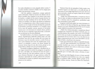 los cuales infundieron en mis párpados dulces sueños. Y
en tanto, Euríloco comenzó a hablar con los amigos para
darles este pernicioso consejo:
-Oíd mis palabras, compañeros, aunque padezcáis
tantos infortunios. Todas las muertes son odiosas a los in-
felices mortales, pero ninguna es tan mísera como morir
de hambre y cumplir de esta suerte el propio destino. Ea,
tomemos las más excelentes de las vacas del Sol y ofrez-
camos un sacrificio a los dioses que poseen el anchuroso
cielo. Si consiguiésemos volver a Ítaca, la patria tierra, eri-
giríamos un rico templo al Sol, hijo de Hiperión, poniendo
en él muchos y preciosos simulacros. Y si, irritado a causa
de las vacas de erguidos cuernos, quisiera el Sol perder
nuestra nave y lo consienten los restantes dioses, prefiero
morir de una vez, tragando el agua de las olas, a consumir-
me con lentitud, en una isla inhabitada.
"Así habló Euríloco y los demás compañeros lo aplau-
dieron. Seguidamente, habiendo echado mano a las más
excelentes vacas del Sol, que estaban allí cerca (pues las
hermosas vacas de retorcidos cuernos y ancha frente pa-
cían a poca distancia de la nave de azulada proa), se pu-
sieron a su alrededor y oraron a los dioses, después de
arrancar tiernas hojas de una alta encina, porque ya no
tenían blanca cebada en la nave de muchos bancos.
"Terminada la plegaria, degollaron y desollaron las re-
ses; luego cortaron los muslos, los pringaron con gordura
por uno y otro lado y los cubrieron de trozos de carne; y
como carecían de vino que pudiesen verter en el fuego
sacro, hicieron libaciones con agua mientras asaban los
intestinos. Quemados los muslos, probaron las entrañas;
y dividiendo lo restante en pedazos muy pequeños, lo es-
petaron en los asadores.
"Entonces huyó de mis párpados el dulce sueño y em-
prendí el regreso a la velera nave y a la orilla del mar. Al
acercarme al corvo bajel, llegó hasta mí el suave olor de la
grasa quemada y, dando un suspiro, clamé de este modo a
los inmortales dioses:
-¡Padre Zeus, bienaventurados y sempiternas dioses!
Para mi daño, sin duda, me adormecisteis con el cruel sue-
ño, y mientras tanto los compañeros, quedándose aquí,
han consumado un gran delito.
"Lampetia, la del ancho peplo, fue como mensajera ve-
loz a decirle al Sol, hijo de Hiperión, que habíamos dado
muerte a sus vacas. Inmediatamente el Sol, con el corazón
airado, habló de esta guisa a los inmortales:
-¡Padre Zeus, bienaventurados y sempiternas dioses!
Castigad a los compañeros de Odisea Laertíada, pues, en-
soberbeciéndose, han matado a mis vacas; y yo me holga-
ba de verlas así al subir al estrellado cielo, como al volver
nuevamente de él a la tierra. Que si no se me diere la con-
digna compensación por estas vacas, descenderé a la mo-
rada de Hades y alumbraré a los muertos.
"y Zeus, que amontona las nubes, le respondió diciendo:
-¡Oh Sol! Sigue alumbrando a los inmortales y a los
mortales hombres que viven en la fértil tierra, pues yo
despediré el ardiente rayo contra su velera nave, y la haré
pedazos en el vinoso ponto.
"Esto me lo refirió Calipso, la de hermosa cabellera, y
afirmaba que se lo había oído contar a Herrnes, el men-
sajero.
"Luego de que hube llegado a la nave y al mar, reprendí
a mis compañeros (acercándome ora a este, ora a aquel),
mas no pudimos hallar remedio alguno, porque ya las
vacas estaban muertas. Pronto los dioses les mostraron
108
 