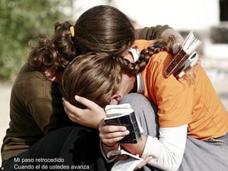 Mi paso retrocedido Cuando el de ustedes avanza 