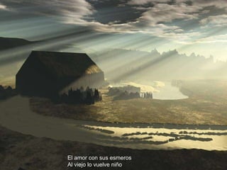 El amor con sus esmeros Al viejo lo vuelve niño 