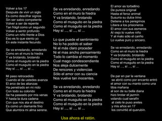 Volver a los 17
Después de vivir un siglo
Es como descifrar signos
Sin ser sabio competente
Volver a ser de repente
Tan frágil como un segundo
Volver a sentir profundo
Como un niño frente a Dios
Eso es lo que siento yo
En este instante fecundo.
Se va enredando, enredando
Como en el muro la hiedra
Y va brotando, brotando
Como el musguito en la piedra
Como el musguito en la piedra
Hay sí ..., sí ..., sí ...
Mi paso retrocedido
Cuando el de ustedes avanza
El arco de las alianzas
Ha penetrado en mi nido
Con todo su colorido
Se ha paseado por mis venas
Y hasta la dura cadena
Con que nos ata el destino
Es como un diamante fino
Que alumbra mi alma serena.
El amor es torbellino
De pureza original
Hasta el feroz animal
Susurra su dulce trino
Detiene a los peregrinos
Libera a los prisioneros
El amor con sus esmeros
Al viejo lo vuelve niño
Y al malo sólo el cariño
Lo vuelve puro y sincero.
Se va enredando, enredando
Como en el muro la hiedra
Y va brotando, brotando
Como el musguito en la piedra
Como el musguito en la piedra
Hay sí ..., sí ..., sí ...
Se va enredando, enredando
Como en el muro la hiedra
Y va brotando, brotando
Como el musguito en la piedra
Como el musguito en la piedra
Hay sí ..., sí ..., sí ...
Lo que puede el sentimiento
No lo ha podido el saber
Ni el más claro proceder
Ni el mas ancho pensamiento
Todo lo cambia el momento
Cual mago condescendiente
Nos aleja dulcemente
De rencores y violencias
Sólo el amor con su ciencia
Nos vuelve tan inocentes.
Se va enredando, enredando
Como en el muro la hiedra
Y va brotando, brotando
Como el musguito en la piedra
Como el musguito en la piedra
Hay sí ..., sí ..., sí ...
De par en par la ventana
se abrió como por encanto entró
el amor con su manto como una
tibia mañana
al son de su bella diana
hizo brotar el jazmín
volando cual serafín
al cielo le puso aretes
y mis años en 17
los convirtió el querubín.
Usa ahora el ratón.
 