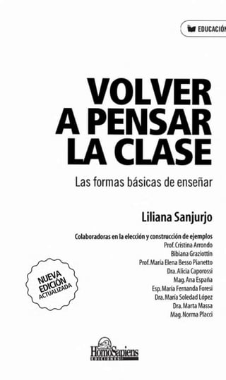 Volver a pensar la clase. Las formas básicas de enseñar – Liliana Sanjurjo.pdf